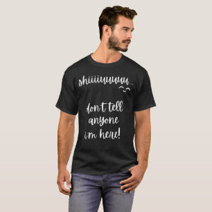T-shirt shiu, ne dites à personne que je suis ici