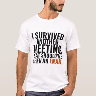 T-shirt Should've Been An Email" - Funny Office Humor