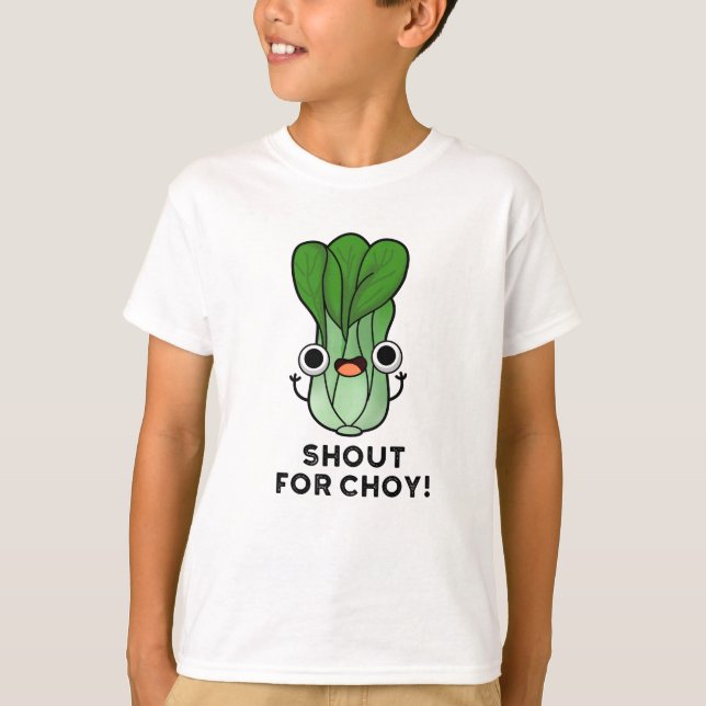 T-shirt Shout For Choy Funny Veggie Bok Choy Pun (Devant)