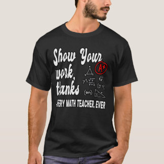 T-shirt Show Your Workhanks Matheacher Classroom funny