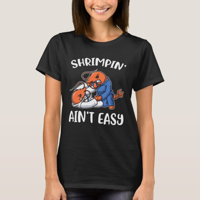 T-shirt Shrimpin Aint Easy (Devant)