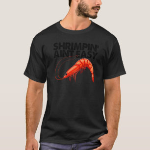 T-shirt Shrimpin Ain't Easy Femmes Crevette Foodie Amour