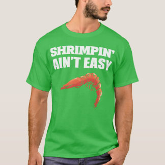T-shirt Shrimpin aint Easy Marine Biologist Gift friend