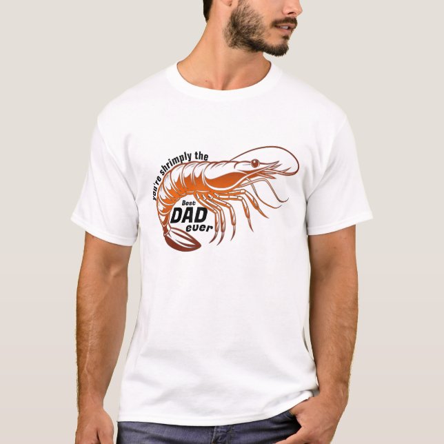 T-shirt Shrimply the Best Dad Ever - Custom Funny Pun cade (Devant)