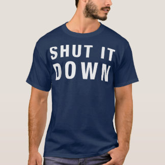 T-shirt Shut It Downdrôle dire sarcastique nouveauté humou