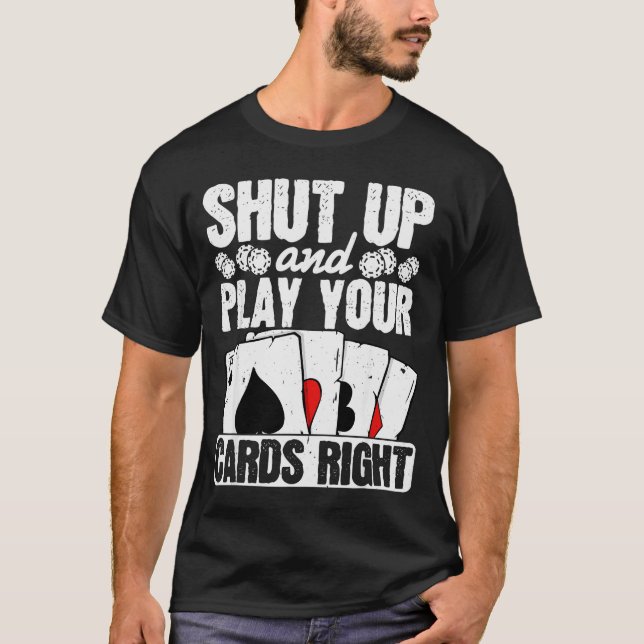 T-shirt Shut Up And Play Your Cards Right Funny Ker Texas  (Devant)