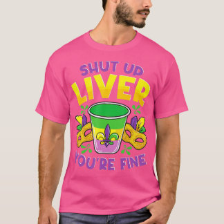 T-shirt Shut Up Liver Vous allez bien, drôle Mardi Gras Pa