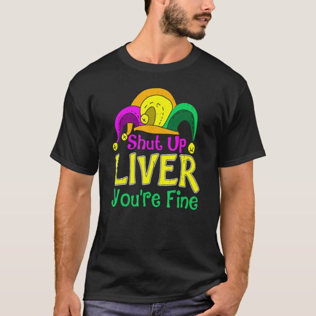 T-shirt Shut Up Liver Vous allez bien, drôle Mardi Gras Pa (Devant)