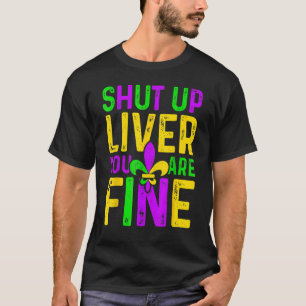 T-shirt Shut Up Liver Vous êtes fin Mardi Gras Festival Al