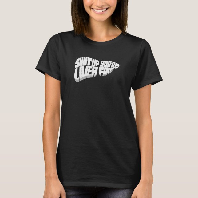 T-shirt Shut Up Liver Vous êtes une bière d'artisanat fine (Devant)
