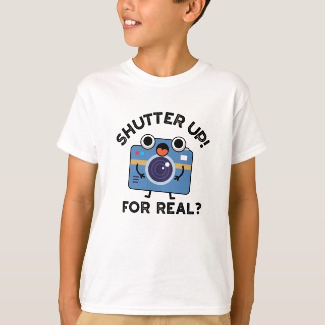 T-shirt Shutter Up For Real Funny Camera Photographie Pun (Devant)