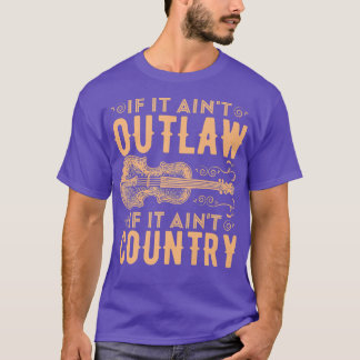 T-shirt Si Aint Outlaw It Aint Country Music