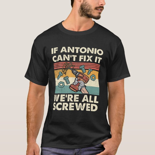 T-shirt Si Antonio ne parvient pas à le réparer, nous somm (Devant)