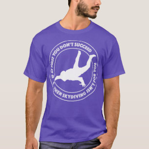T-shirt Si au début vous ne réussissez pas alors skydiving
