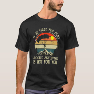 T-shirt Si au début vous ne réussissez pas le parachutisme