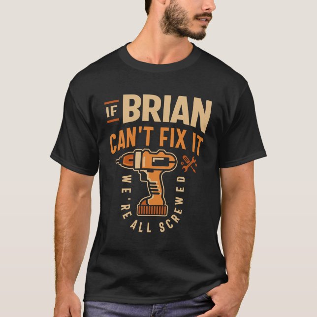 T-shirt Si Brian ne peut pas le réparer, nous sommes tous  (Devant)