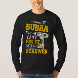 T-shirt Si Bubba Cant Fixer Il Était Toutes Vis Fête des p