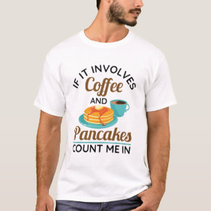 T-shirt Si ça implique du café et des crêpes, comptez-moi 