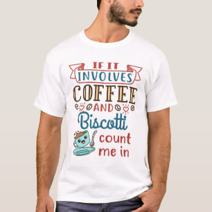 T-shirt Si ça implique du café et du biscotti comptez-moi 
