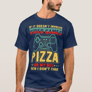 T-shirt Si ça n'implique pas de jeux vidéo Pizza My Bed I 