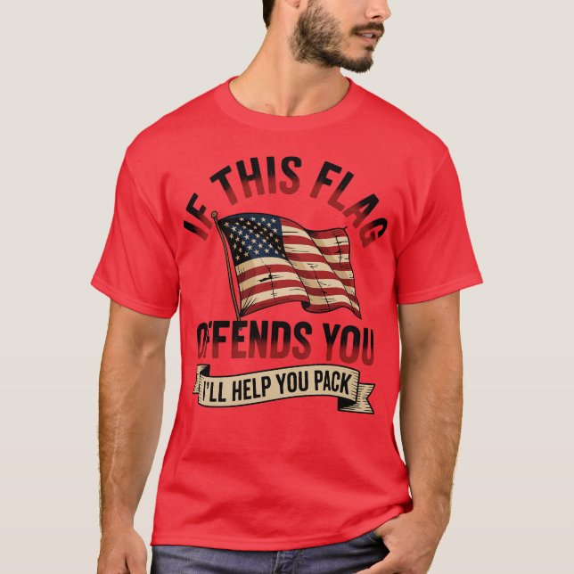 T-shirt Si ce drapeau vous offense, je vous aiderai à fair (Devant)