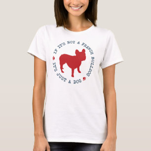 T-shirt Si ce n'est pas un bouledogue français, c'est