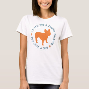 T-shirt Si ce n'est pas un bouledogue français, c'est
