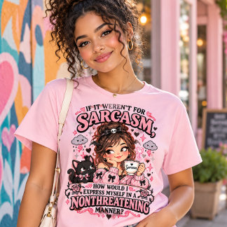 T-shirt Si ce n'était pas le sarcasme Mignon Drôle