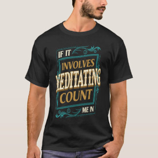 T-shirt Si cela implique de méditer Comptez sur moi Humou
