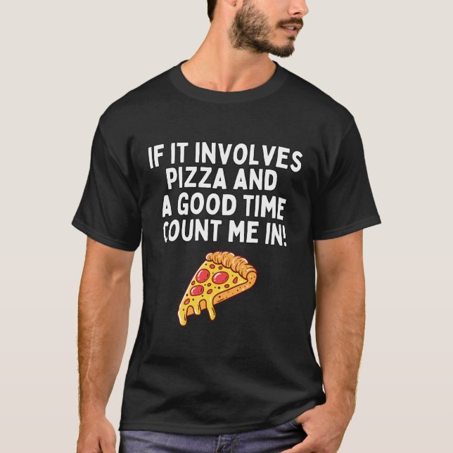 T-shirt Si cela implique de pizza et une bonne soirée, com (Devant)
