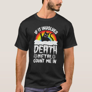 T-shirt Si cela implique Death Metal Comptez sur moi Chat