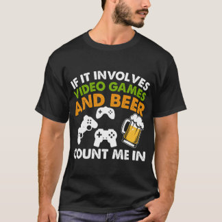 T-shirt Si cela implique des jeux vidéo et de la bière, co