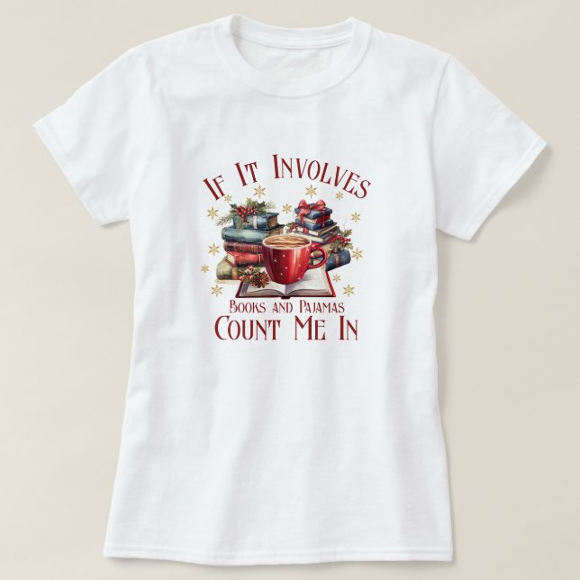 T-shirt Si cela implique des livres et des pyjamas, compte (Design devant)