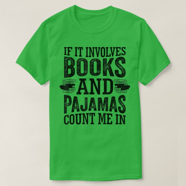 T-shirt Si cela implique des livres et des pyjamas compter (Design devant)