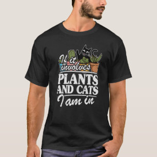 T-shirt Si cela implique des plantes et des chats, je suis