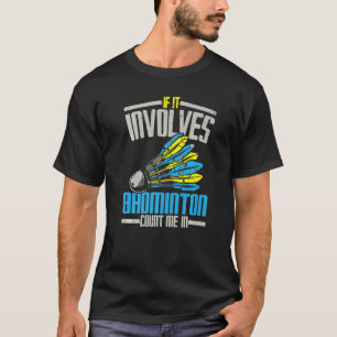 T-shirt Si cela implique du badminton, comptez sur moi Spo