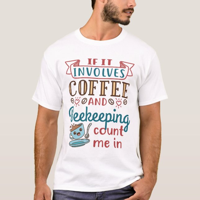 T-shirt Si cela implique du café et de l'apiculture, compt (Devant)
