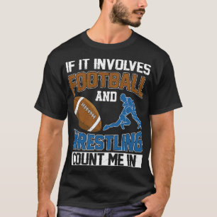 T-shirt Si cela implique le football et la lutte, comptez-
