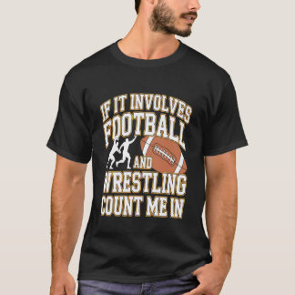T-shirt Si cela implique le football et la lutte, comptez-