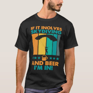 T-shirt Si cela implique le parachutisme et la bière, j'en