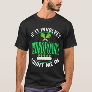 T-shirt Si cela implique l'horticulture intérieure hydropo