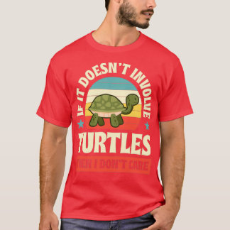 T-shirt Si Cela N'Impliquait Pas Les Tortues Alors Je Ne M