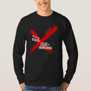 T-shirt Si c'est facile, vous le faites mal Inspirant