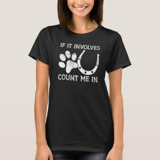 T-shirt Si C'Est Impliqué Comptez-Moi Dans L'Équitation
