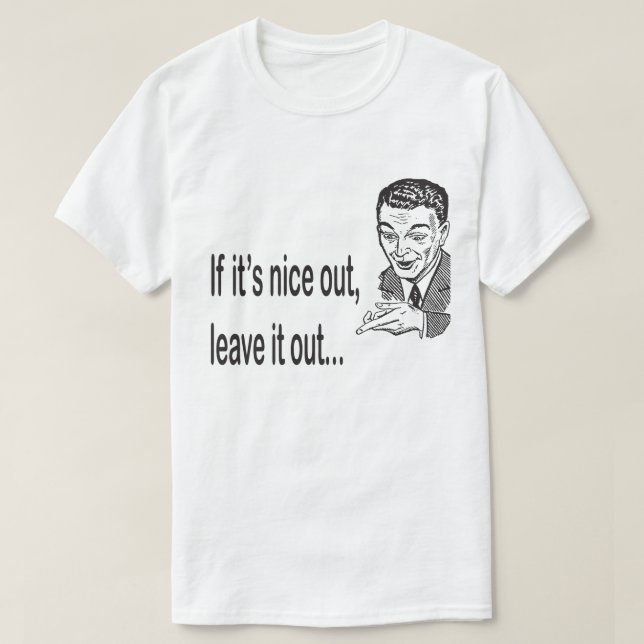 T-shirt Si c'est Nice Out Laissez ça Out Funny (Design devant)