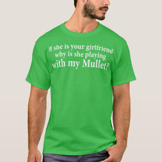 T-shirt Si C'Est Votre Petite Amie, Pourquoi Joue-T-Elle A