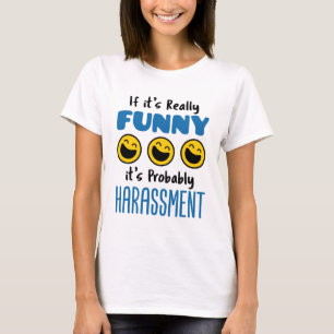 T-shirt Si c'est vraiment drôle, probablement harcèlement