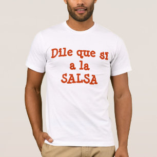 T-shirt Sí de que de Dile un SALSA de La