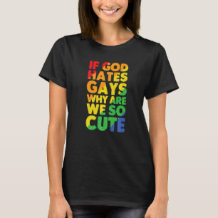 T-shirt Si Dieu déteste les homosexuels, pourquoi sommes-n