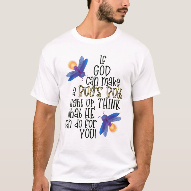 T-shirt Si Dieu peut faire un bug's Butt Light Up Pense ce (Devant)